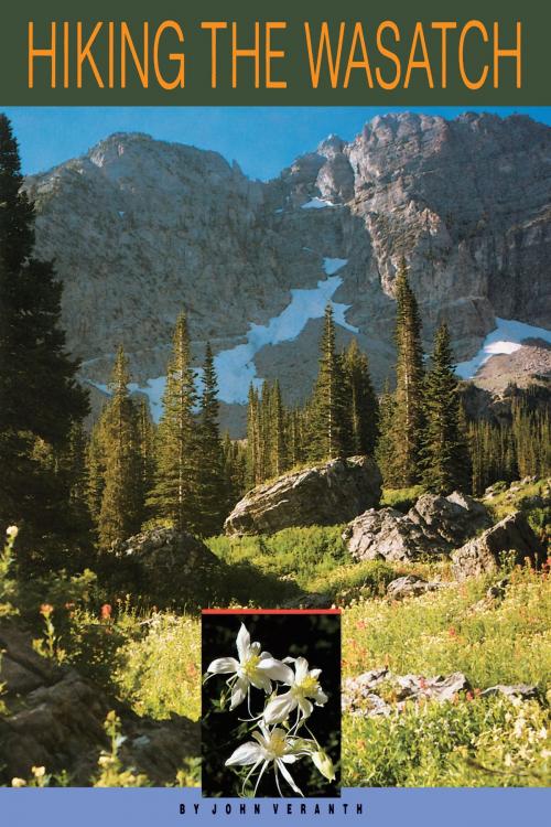 Cover of the book Hiking the Wasatch by John Veranth, University of Utah Press