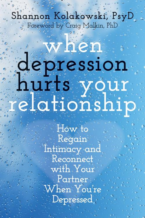 Cover of the book When Depression Hurts Your Relationship by Shannon Kolakowski, PsyD, New Harbinger Publications