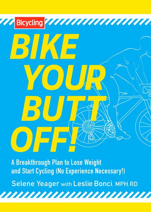 Cover of the book Bike Your Butt Off! by Selene Yeager, Leslie Bonci, Potter/Ten Speed/Harmony/Rodale