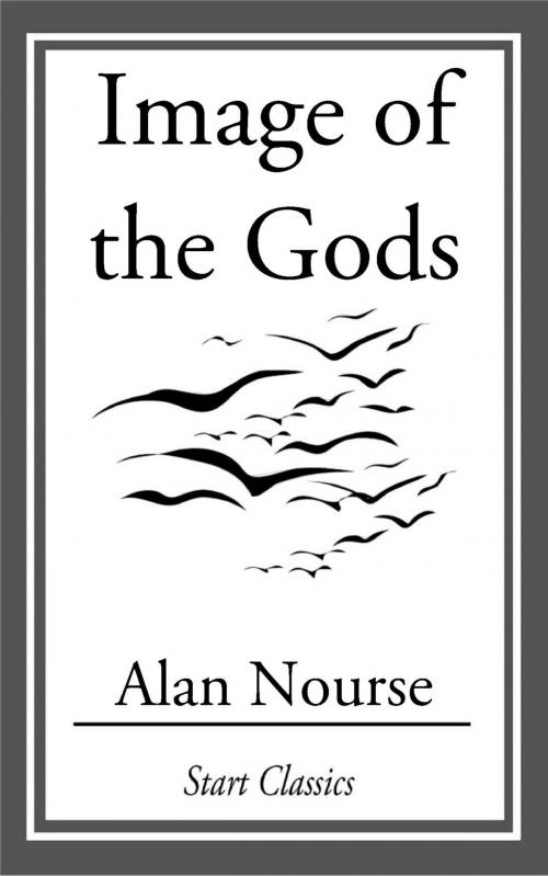 Cover of the book Image of the Gods by Alan Nourse, Start Classics