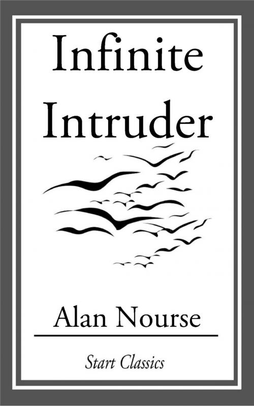Cover of the book Infinite Intruder by Alan Nourse, Start Classics