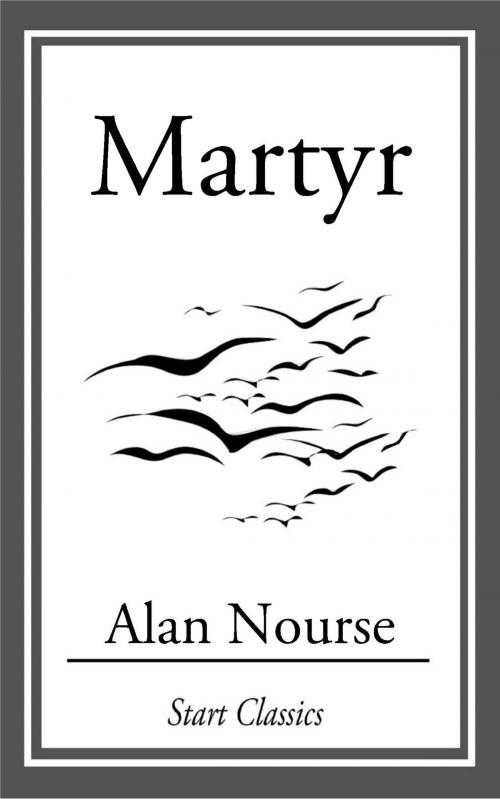 Cover of the book Martyr by Alan Nourse, Start Classics