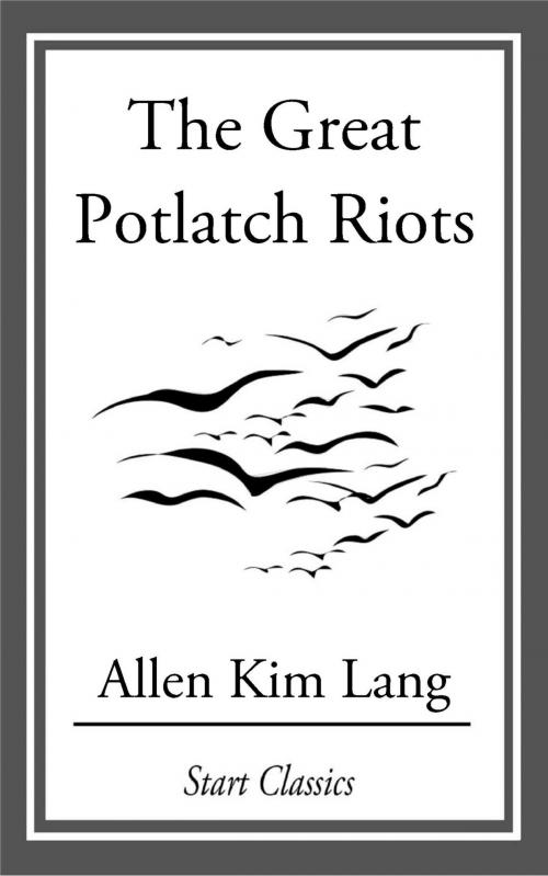 Cover of the book The Great Potlatch Riots by Allen Kim Lang, Start Classics