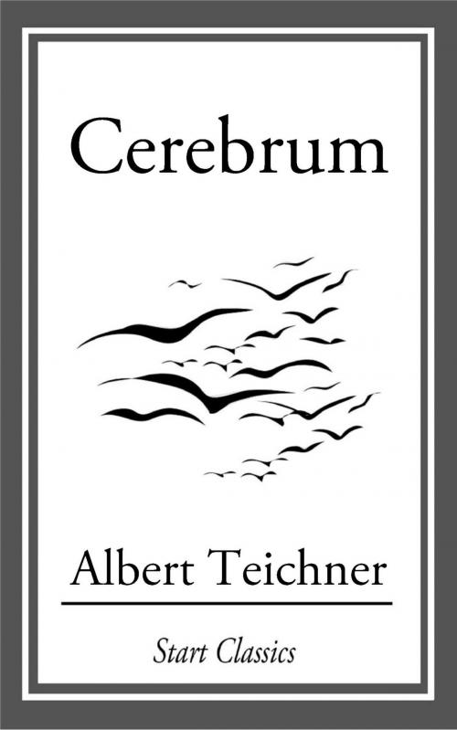Cover of the book Cerebrum by Albert Teichner, Start Classics