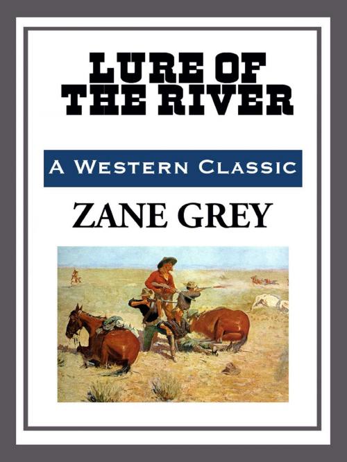 Cover of the book Lure of the River by Zane Grey, Start Publishing LLC