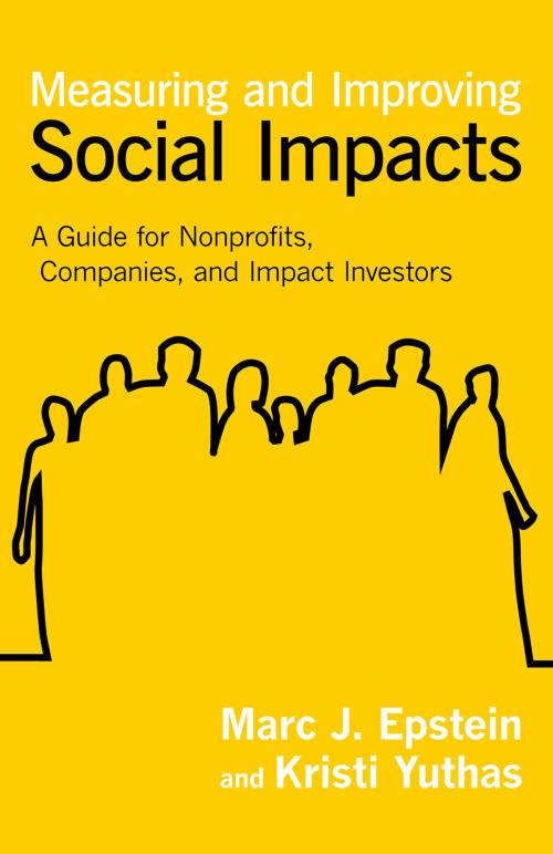 Cover of the book Measuring and Improving Social Impacts by Marc J. Epstein, Kristi Yuthas, Berrett-Koehler Publishers