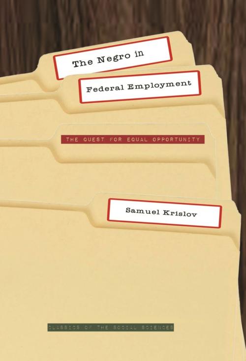 Cover of the book The Negro in Federal Employment: The Quest for Equal Opportunity by Samuel Krislov, Quid Pro, LLC