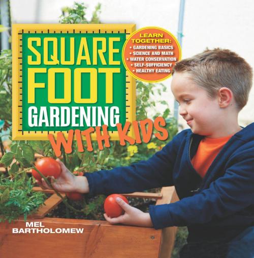 Cover of the book Square Foot Gardening with Kids by Mel Bartholomew, Cool Springs Press