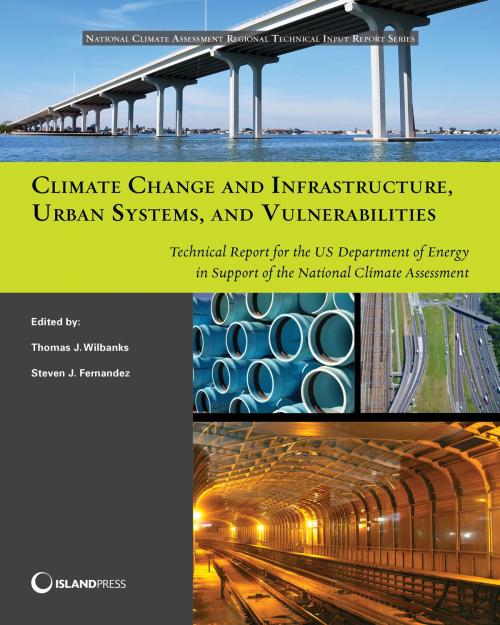 Cover of the book Climate Change and Infrastructure, Urban Systems, and Vulnerabilities by Thomas J. Wilbanks, Steven Fernandez, Island Press