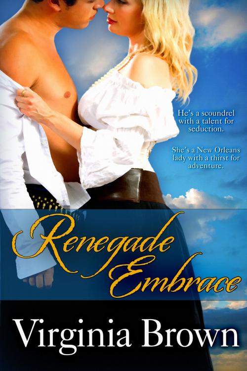 Cover of the book Renegade Embrace by Virginia Brown, BelleBooks Inc.