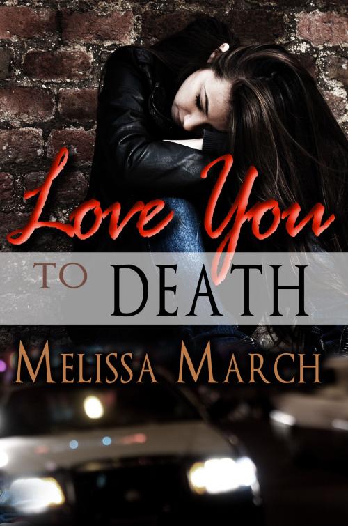 Cover of the book Love You to Death by Melissa March, Melange Books, LLC