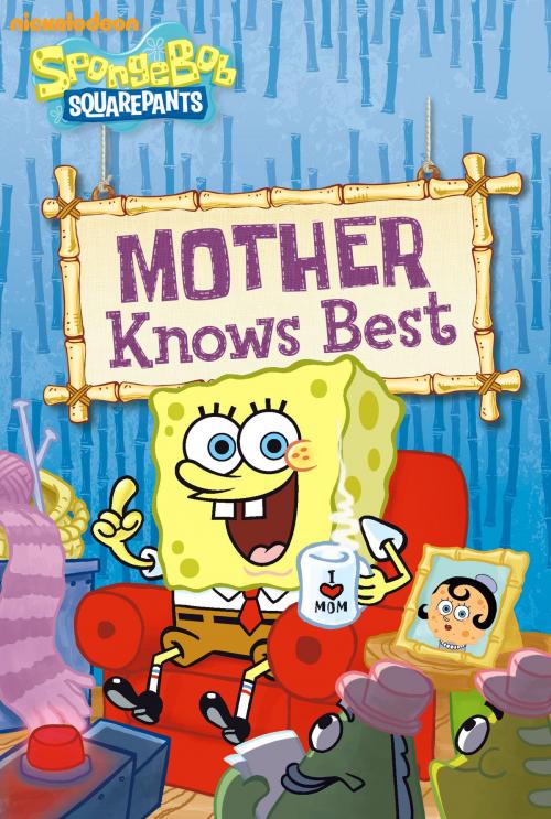 Cover of the book Mother Knows Best (SpongeBob SquarePants) by Nickeoldeon, Nickelodeon Publishing