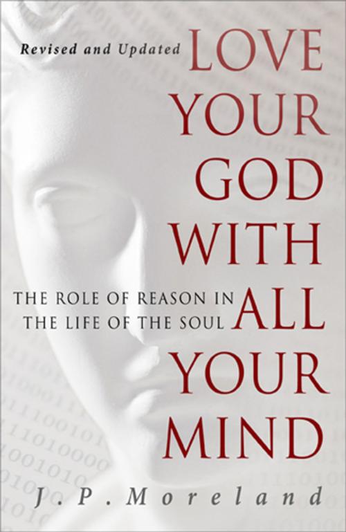 Cover of the book Love Your God with All Your Mind by J.P. Moreland, The Navigators