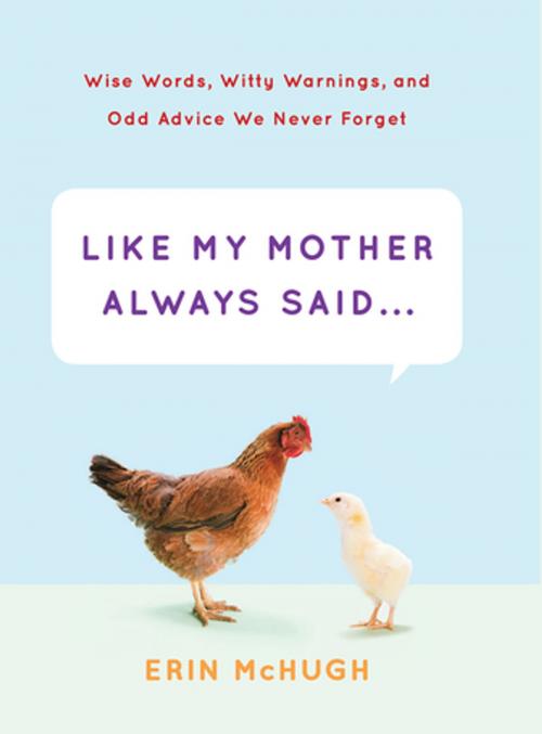 Cover of the book Like My Mother Always Said . . . by Erin McHugh, ABRAMS (Ignition)