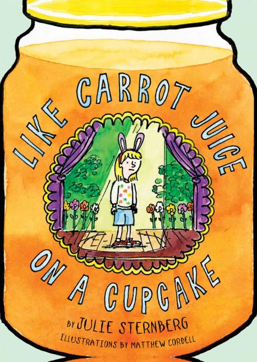 Cover of the book Like Carrot Juice on a Cupcake by Julie Sternberg, ABRAMS