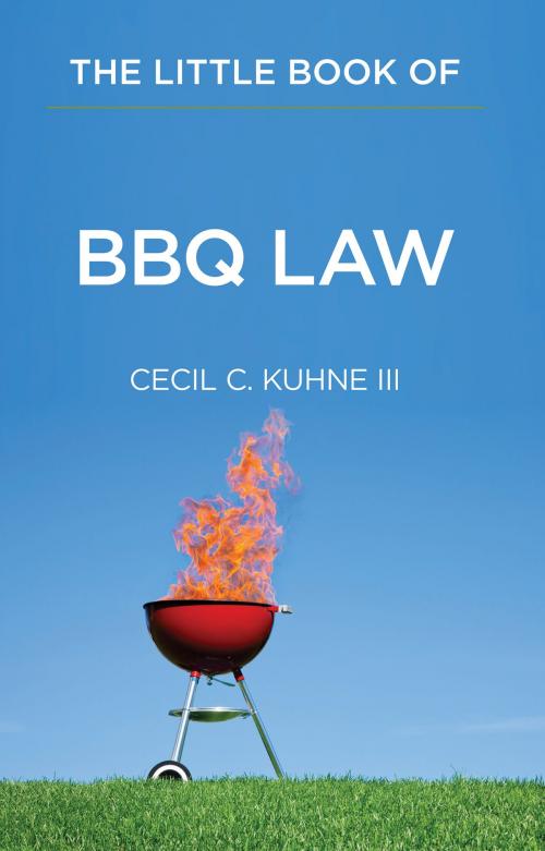 Cover of the book The Little Book of BBQ Law by Cecil C. Kuhne III, American Bar Association