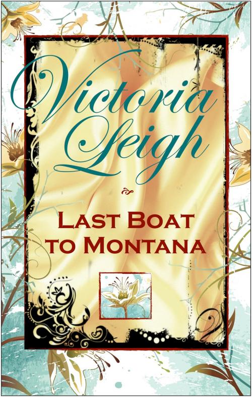 Cover of the book Last Boat to Montana by Victoria Leigh, WordFire Press