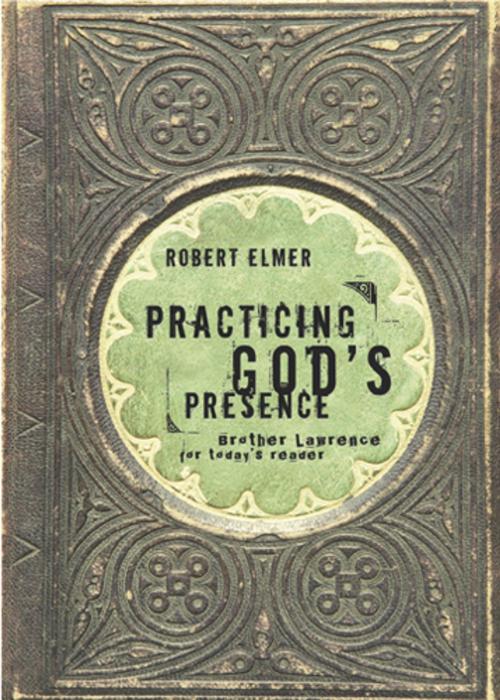 Cover of the book Practicing God's Presence by Robert Elmer, The Navigators