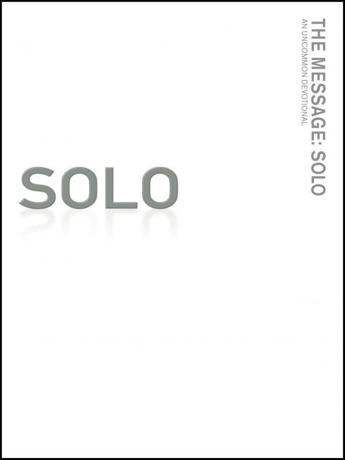 Cover of the book The Message: Solo by Katie Peckham, J.R. Briggs, Jan Johnson, The Navigators