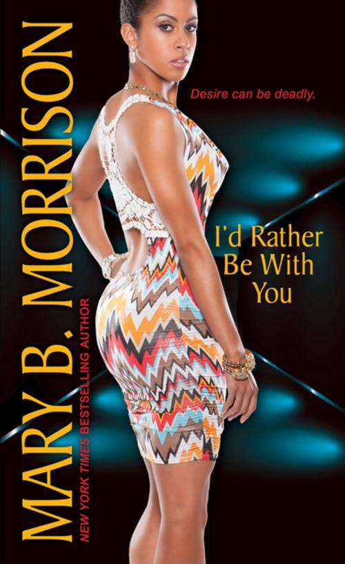 Cover of the book I'd Rather Be With You by Mary B. Morrison, Kensington Books