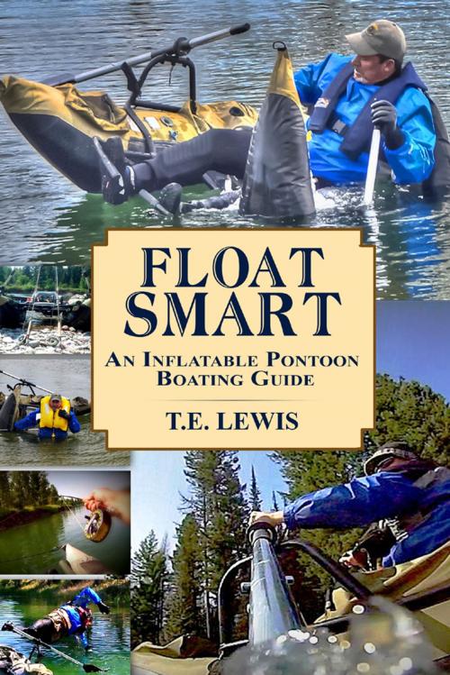 Cover of the book Float Smart: An Inflatable Pontoon Boating Guide (with seven in-the-field video demonstrations) by T.E. Lewis, eBooks2go, Inc.