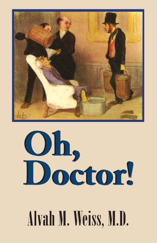 Cover of the book Oh, Doctor! by Alvah M. Weiss, BookWhirl Publishing