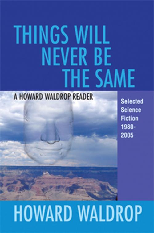 Cover of the book Things Will Never Be the Same by Howard Waldrop, Small Beer Press