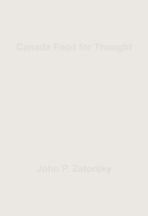 Cover of the book Canada Food for Thought by John Zatorsky, FastPencil, Inc.