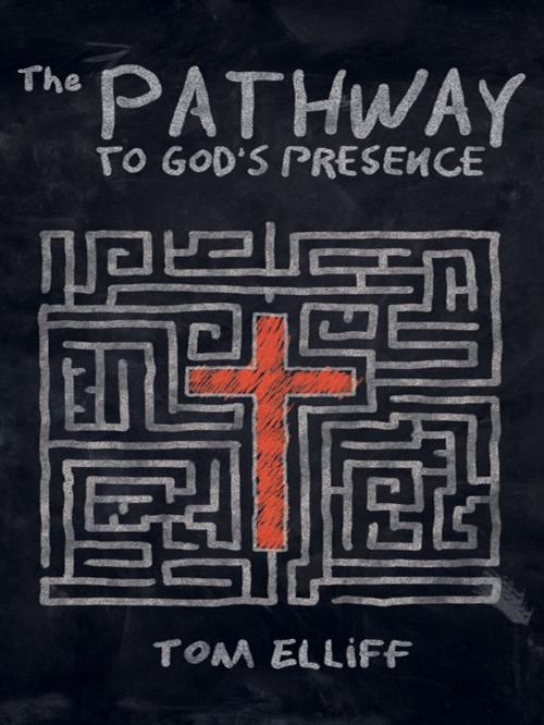 Cover of the book The Pathway to God’s Presence by Tom Elliff, CLC Publications