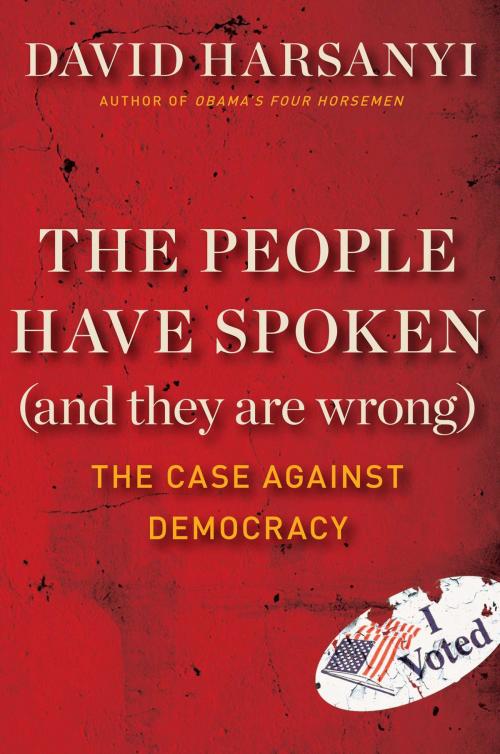 Cover of the book The People Have Spoken (and They Are Wrong) by David Harsanyi, Regnery Publishing