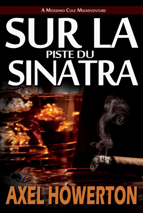 Cover of the book Sur la Piste du Sinatra (Hot Sinatra - French Edition) by Axel Howerton, Evolved Publishing LLC