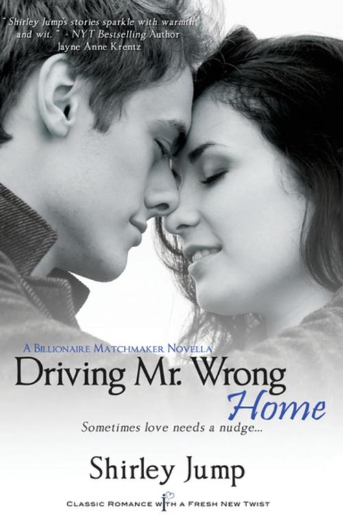Cover of the book Driving Mr. Wrong Home by Shirley Jump, Entangled Publishing, LLC
