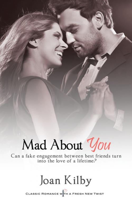 Cover of the book Mad About You by Joan Kilby, Entangled Publishing, LLC