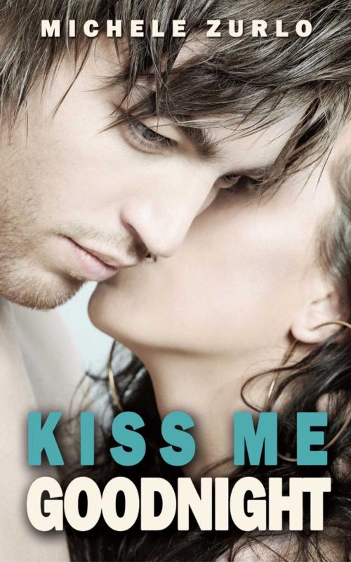 Cover of the book Kiss Me Goodnight by Michele Zurlo, Omnific Publishing