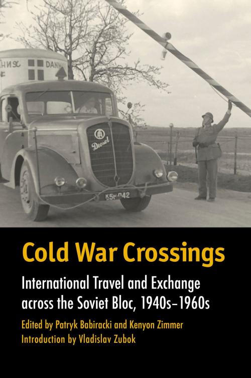 Cover of the book Cold War Crossings by Patryk Babiracki, Michael David-Fox, Nick Rutter, Elidor Mëhilli, Constantin Katsakioris, Marsha Siefert, Texas A&M University Press