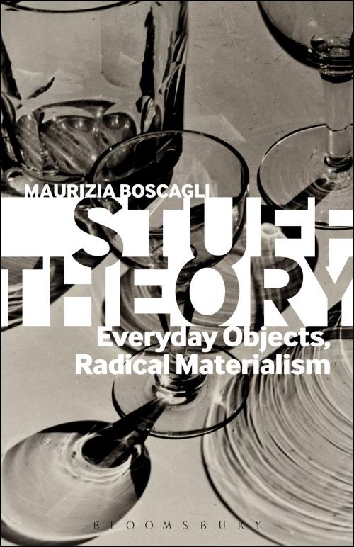 Cover of the book Stuff Theory by Professor Maurizia Boscagli, Bloomsbury Publishing