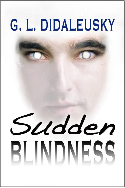 Cover of the book Sudden Blindness by G. L. Didaleusky, Rogue Phoenix Press