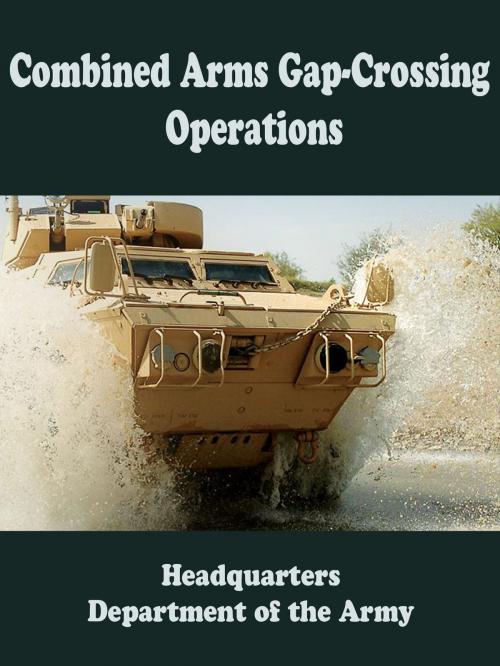Cover of the book Combined Arms Gap-Crossing Operations by Department of Defense, Mepcount Media, LLC