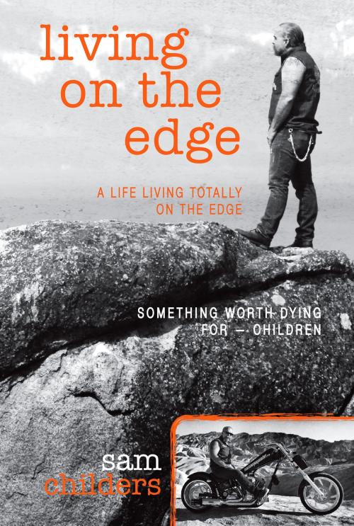 Cover of the book Living on the Edge by Sam Childers, Sam Childers/LRT Publishing