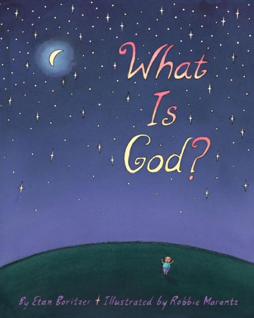 Cover of the book What is God? by Etan Boritzer, Veronica Lane Books