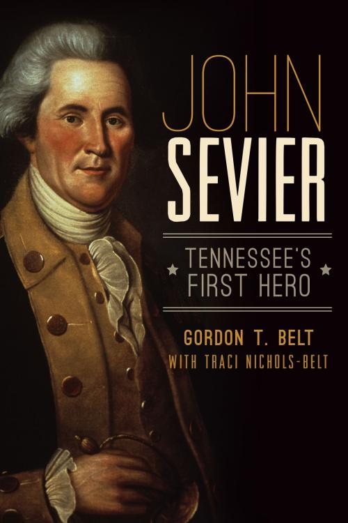 Cover of the book John Sevier by Gordon T. Belt, Arcadia Publishing Inc.