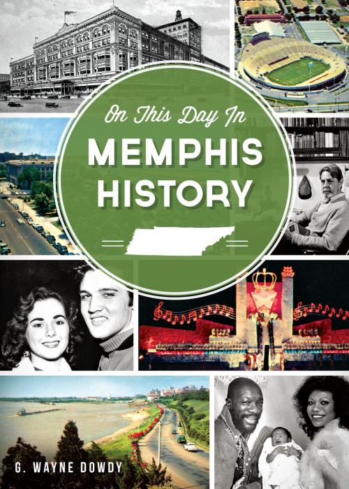 Cover of the book On This Day in Memphis History by G. Wayne Dowdy, Arcadia Publishing Inc.