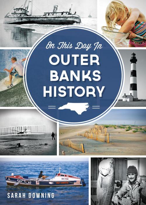 Cover of the book On This Day in Outer Banks History by Sarah Downing, Arcadia Publishing Inc.