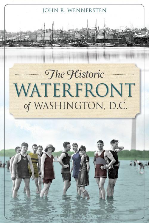 Cover of the book The Historic Waterfront of Washington, D.C. by John R. Wennersten, Arcadia Publishing Inc.