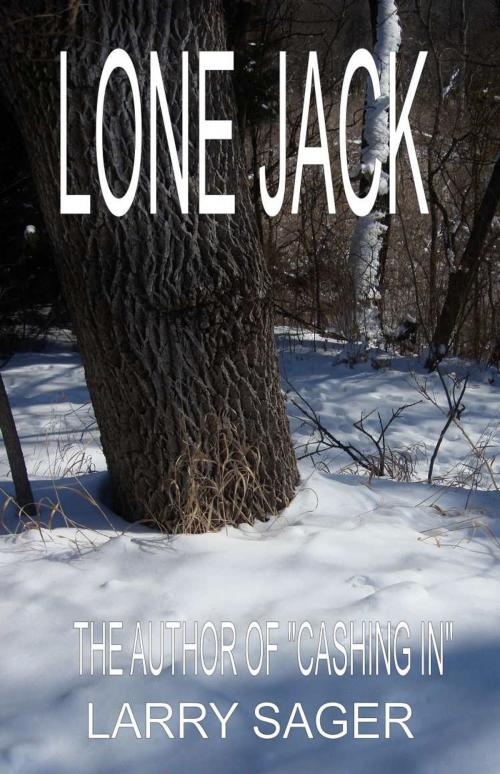 Cover of the book Lone Jack by Larry Sager, BookLocker.com, Inc.