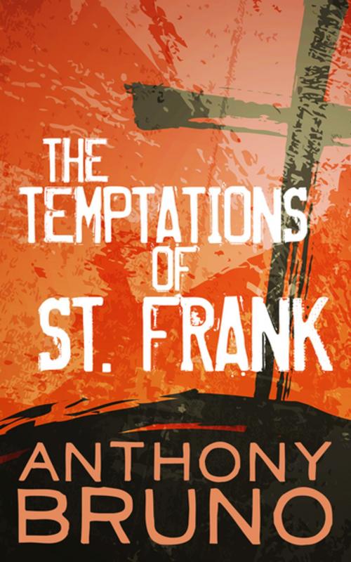 Cover of the book The Temptations of St. Frank by Anthony Bruno, Diversion Books