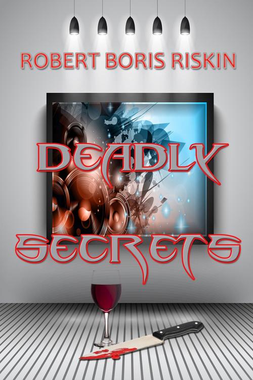 Cover of the book Deadly Secrets by Robert Boris Riskin, Black Opal Books