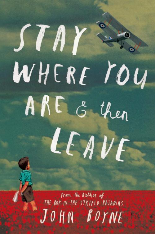 Cover of the book Stay Where You Are And Then Leave by John Boyne, Henry Holt and Co. (BYR)