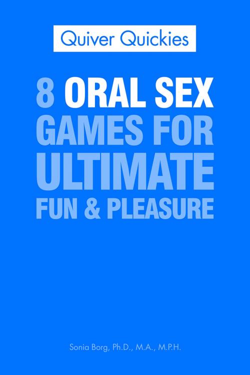 Cover of the book 8 Oral Sex Games For Ultimate Fun & Pleasure by Sonia Borg, Ph.D., Fair Winds Press