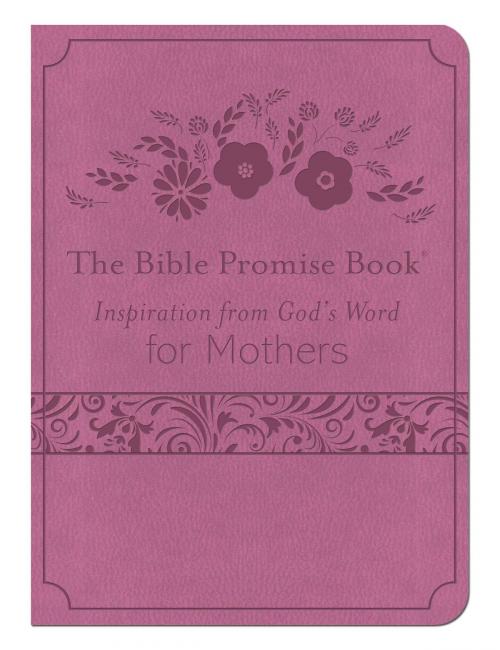 Cover of the book The Bible Promise Book: Inspiration from God's Word for Mothers by Compiled by Barbour Staff, Barbour Publishing, Inc.